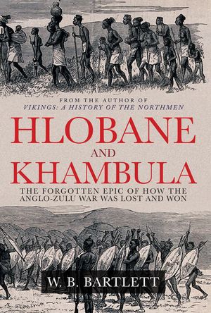Hlobane and Khambula: The Forgotten Epic of How the Anglo-Zulu War Was Lost and Won image number 0