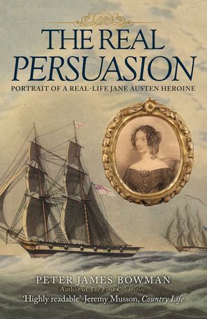 The Real Persuasion: Portrait of a Real-Life Jane Austen Heroine image number 0