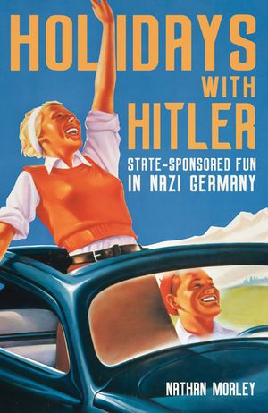 Holidays with Hitler: State-Sponsored Fun in Nazi Germany image number 0