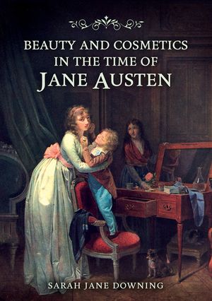 Beauty and Cosmetics in the Time of Jane Austen image number 0