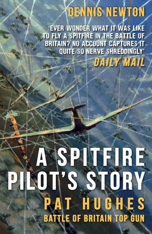 A Spitfire Pilot's Story: Pat Hughes: Battle of Britain Top Gun image number 0