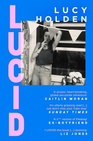 Lucid: A Memoir of an Extreme Decade in an Extreme Generation image number 0