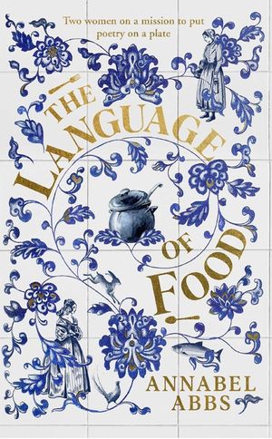 The Language of Food: Mouth-Watering and Sensuous, a Real Feast for the Imagination Bridget Collins image number 0