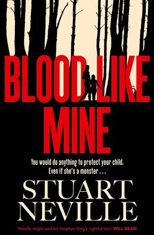 Blood Like Mine: The Book Everyone Is Devouring This Summer. 'Neville Might Well Be Stephen King's Rightful Heir' (Will Dean) image number 0