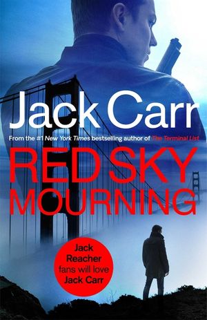 Red Sky Mourning: The Unmissable New James Reece Thriller from New York Times Bestselling Author Jack Carr image number 0