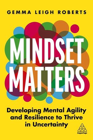 Mindset Matters: Developing Mental Agility and Resilience to Thrive in Uncertainty image number 0