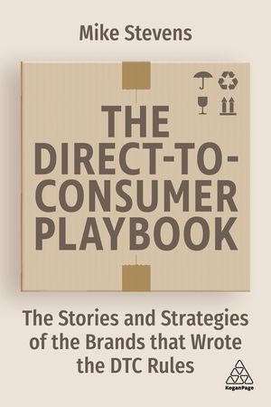 The Direct to Consumer Playbook: The Stories and Strategies of the Brands That Wrote the Dtc Rules image number 0