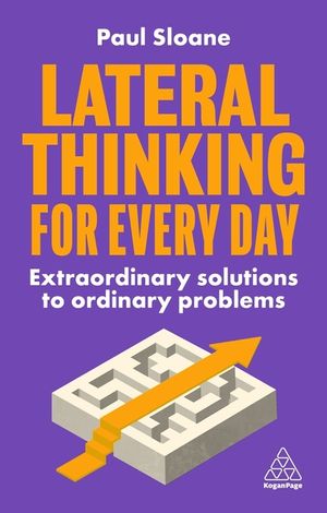 Lateral Thinking for Every Day: Extraordinary Solutions to Ordinary Problems image number 0