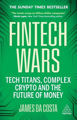 Fintech Wars: Tech Titans, Chaotic Crypto and the Future of Money image number 0
