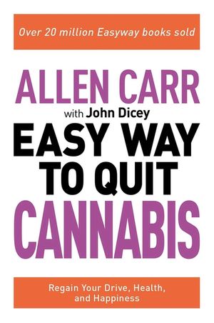 Allen Carr: The Easy Way to Quit Cannabis: Regain Your Drive, Health and Happiness image number 0