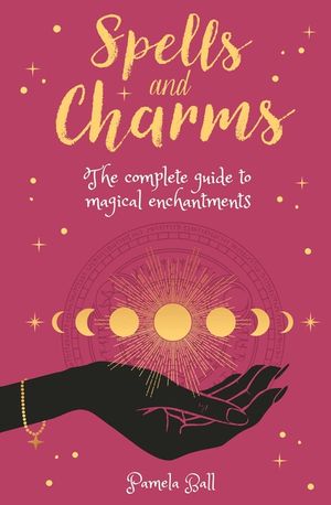 Spells & Charms: The Complete Guide to Magical Enchantments image number 0