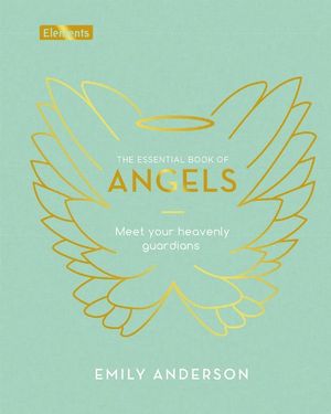 The Essential Book of Angels: Meet Your Heavenly Guardians image number 0