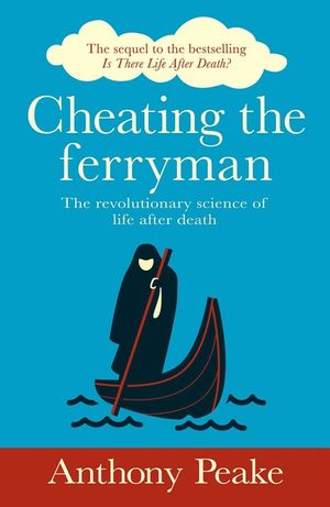 Cheating the Ferryman: The Revolutionary Science of Life After Death image number 0