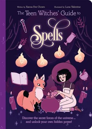 The Teen Witches' Guide to Spells: Discover the Secret Forces of the Universe... and Unlock Your Own Hidden Power! image number 0