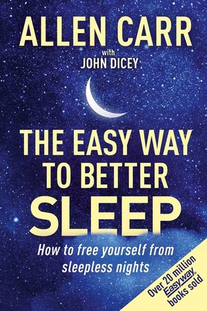 Allen Carr's Easy Way to Better Sleep: How to Free Yourself from Sleepless Nights image number 0