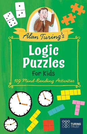 Alan Turing's Logic Puzzles for Kids: 109 Mind-Bending Activities image number 0