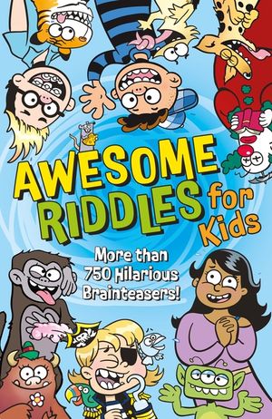 Awesome Riddles for Kids: More Than 750 Hilarious Brainteasers image number 0