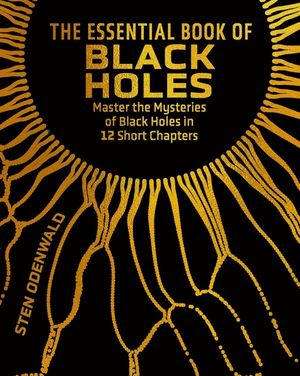 The Essential Book of Black Holes: Master the Mysteries of Black Holes in 12 Short Chapters image number 0