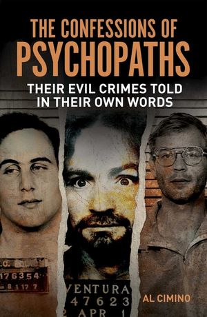 The Confessions of Psychopaths: Their Evil Crimes Told in Their Own Words image number 0