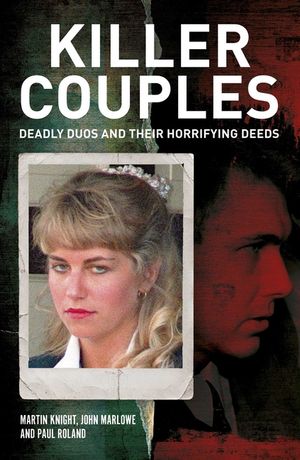 Killer Couples: Deadly Duos and Their Horrifying Deeds image number 0