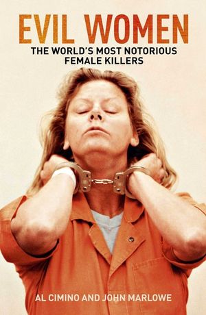Evil Women: The World's Most Notorious Female Killers image number 0