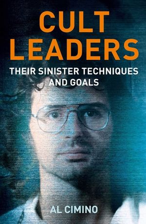 Cult Leaders: Their Sinister Techniques and Goals image number 0