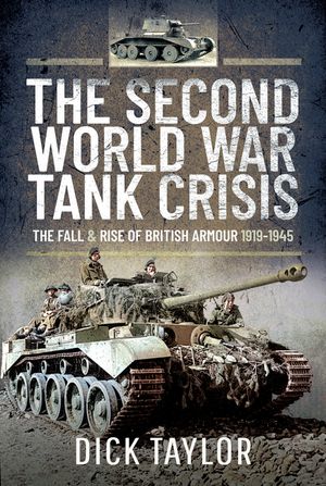 The Second World War Tank Crisis: The Fall and Rise of British Armour 1919-1945 image number 0