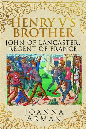 Henry V's Brother: John of Lancaster, Regent of France image number 0
