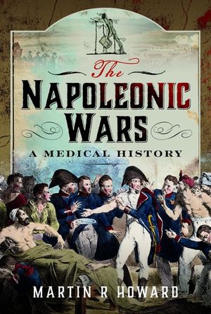 The Napoleonic Wars: A Medical History image number 0