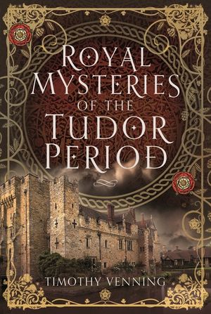 Royal Mysteries of the Tudor Period image number 0
