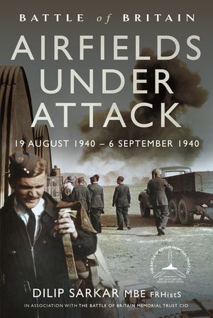 Battle of Britain Airfields Under Attack: 19 August 1940 - 6 September 1940 image number 0