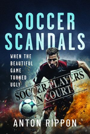 Soccer Scandals: When the Beautiful Game Turned Ugly image number 0
