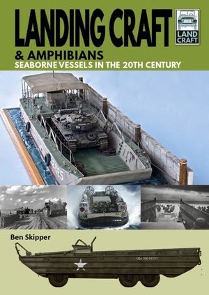 Landing Craft & Amphibians: Seaborne Vessels in the 20th Century image number 0