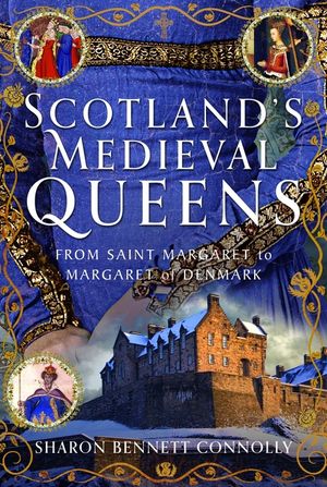 Scotland's Medieval Queens: From Saint Margaret to Margaret of Denmark image number 0