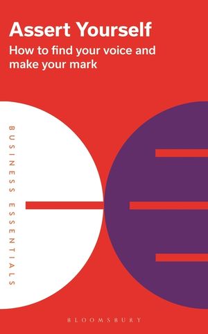Assert Yourself: How to Find Your Voice and Make Your Mark image number 0