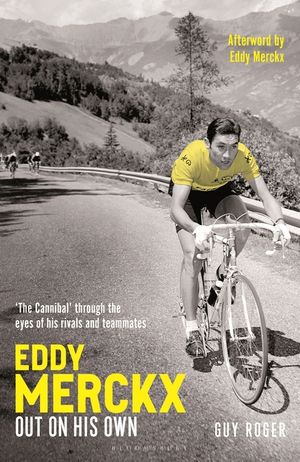 Eddy Merckx - Out on His Own: Cycling's Most Brilliant, Passionate and Charismatic Rider image number 0