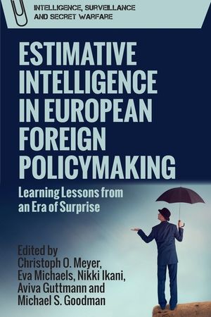 Estimative Intelligence in European Foreign Policymaking: Learning Lessons from an Era of Surprise image number 0