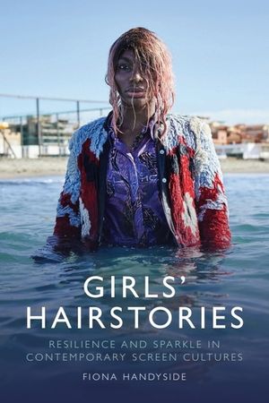 Girls' Hairstories: Sparkle and Resilience in Contemporary Screen Cultures image number 0