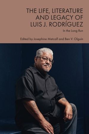 The Life, Literature and Legacy of Luis J. Rodr&iacute;guez: In the Long Run image number 0