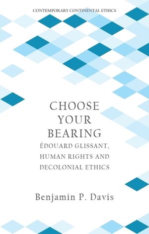 Choose Your Bearing: &Eacute;douard Glissant, Human Rights and Decolonial Ethics image number 0
