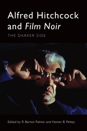 Alfred Hitchcock and Film Noir: The Darker Side image number 0