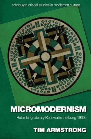 Micromodernism: Rethinking Literary Renewal in the Long 1930s image number 0