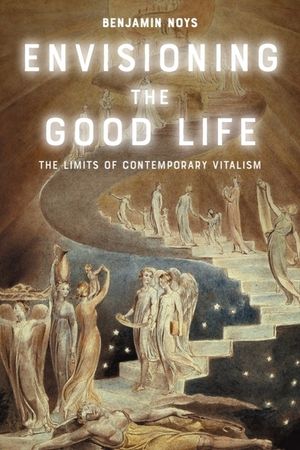 Envisioning the Good Life: The Limits of Contemporary Vitalism image number 0