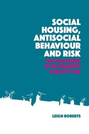 Social Housing, Antisocial Behaviour and Risk: The Challenges of UK Disability Equality Law image number 0