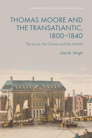 Thomas Moore and the Transatlantic, 1800-1840: The Local, the Global and the Mobile image number 0