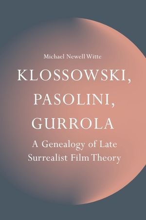 Klossowski, Pasolini, Gurrola: A Genealogy of Late Surrealist Film Theory image number 0