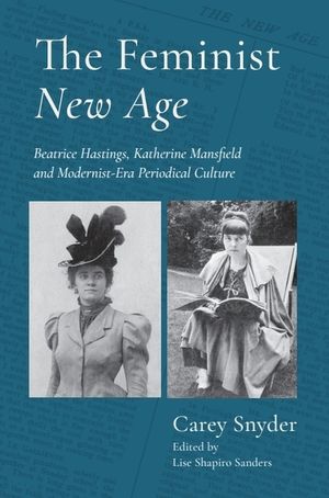 The Feminist New Age: Beatrice Hastings, Katherine Mansfield and Modernist-Era Periodical Culture image number 0