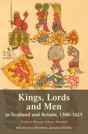 Kings, Lords and Men in Scotland and Britain, 1300-1625: Essays in Honour of Jenny Wormald image number 0