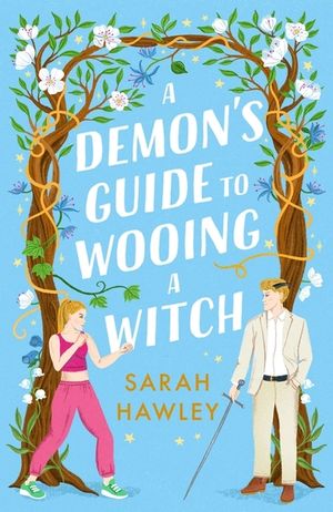 A Demon's Guide to Wooing a Witch: 'Whimsically Sexy, Charmingly Romantic, and Magically Hilarious.' Ali Hazelwood image number 0