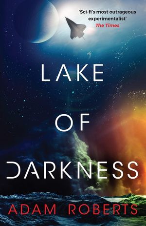 Lake of Darkness: The Mindbending New Science Fiction Novel from Adam Roberts image number 0